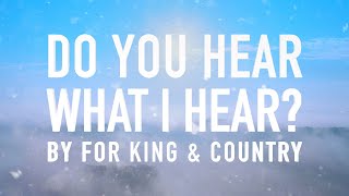 Do You Hear What I Hear? by for KING \& COUNTRY [Lyric Video]