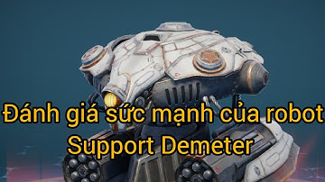 War robot | Đánh giá sức mạnh của robot Demeter ở thời điểm hiện tại