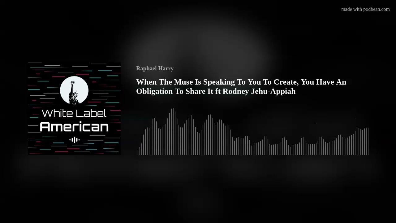 When The Muse Is Speaking To You To Create, You Have An Obligation To Share It ft Rodney Jehu-Appiah