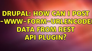 Drupal: How can I POST x-www-form-urlencoded data from REST API plugin?