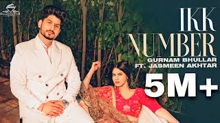 Gurnam Bhullar: Ikk Number | Desi Crew | Vicky Dhaliwal | Jasmeen Akhtar | Diamondstar Worldwide