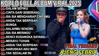 Download Lagu DALAM SEPIKU TERBARU AJENG FEBRIA DANGDUT KOPLO FULL ALBUM TERBARU 2025 MP3