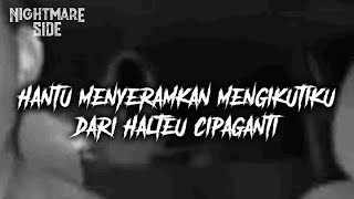 HANTU MENYERAMKAN MENGIKUTIKU DARI HALTEU CIPAGANTI (NIGHTMARE SIDE  2020) - ARDAN RADIO