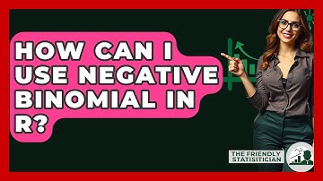 How Can I Use Negative Binomial In R? - The Friendly Statistician