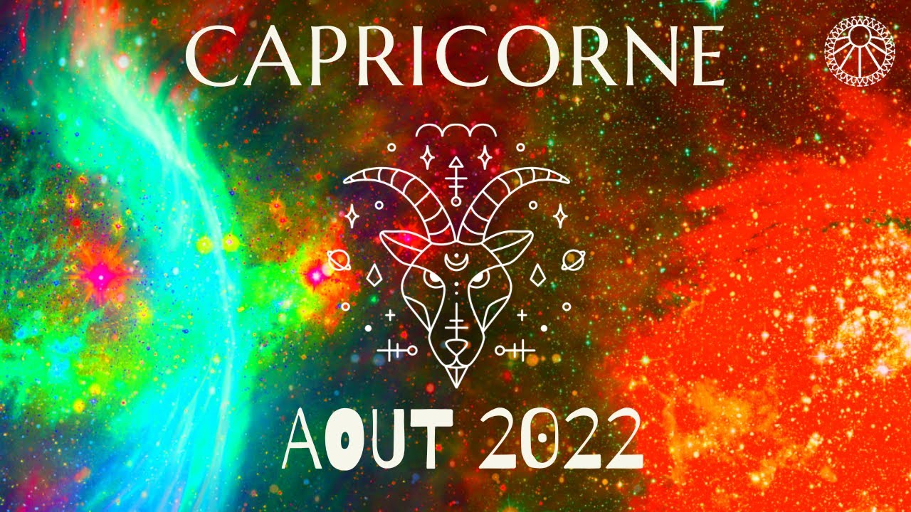Horoscope Capricorne Aout 2022