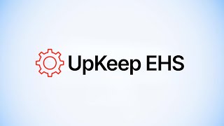 Simplify Safety with UpKeep | Mobile EHS Software for Frontline Teams