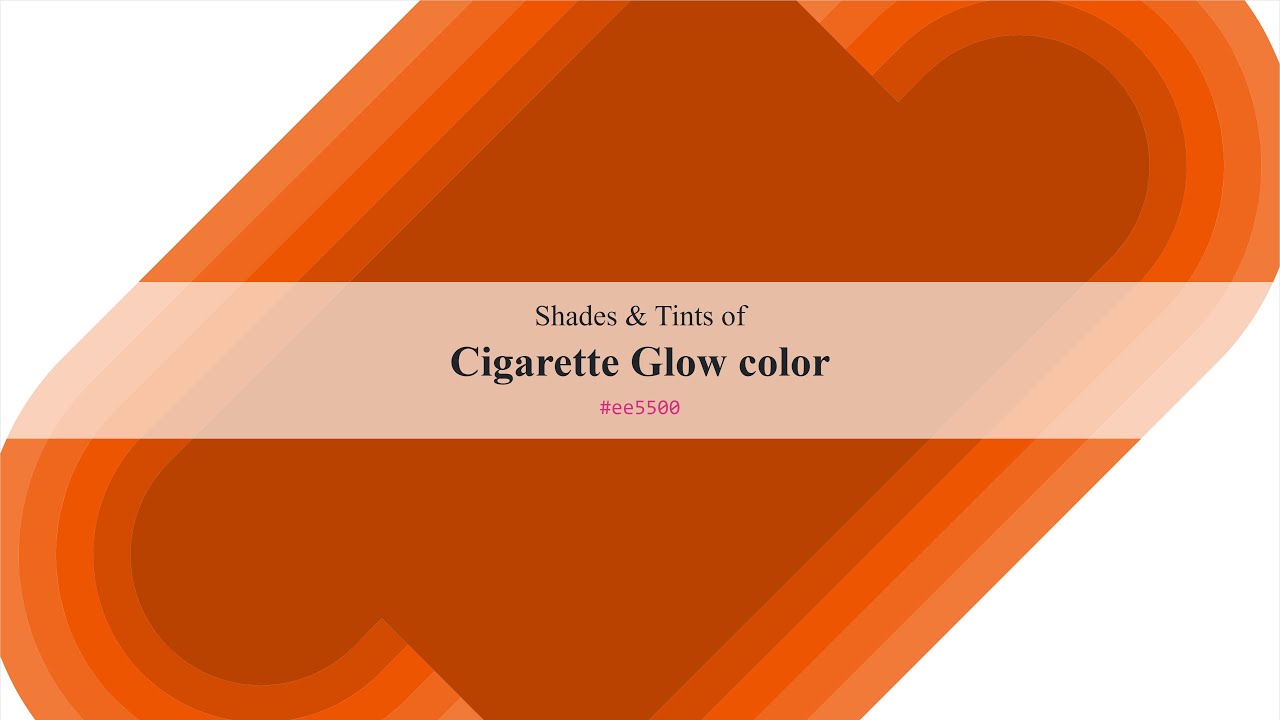 cigarette color palette Shades & Tints of Cigarette Glow color #ee5500 A Warm Red color, #d34b00,  #b94200, #ef671c, #f17a38