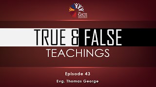 EP.43 | True & False Teachings | Series 02 | Evg Thomas George | 2021©️®️