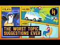 You&#39;ve Sent 124,882 Topic Ideas. Here are the Worst Ones.