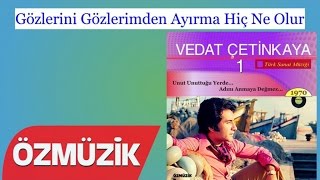 Gözlerini Gözlerimden Ayırma Hiç Ne Olur - Vedat Çetinkaya (Official Video)