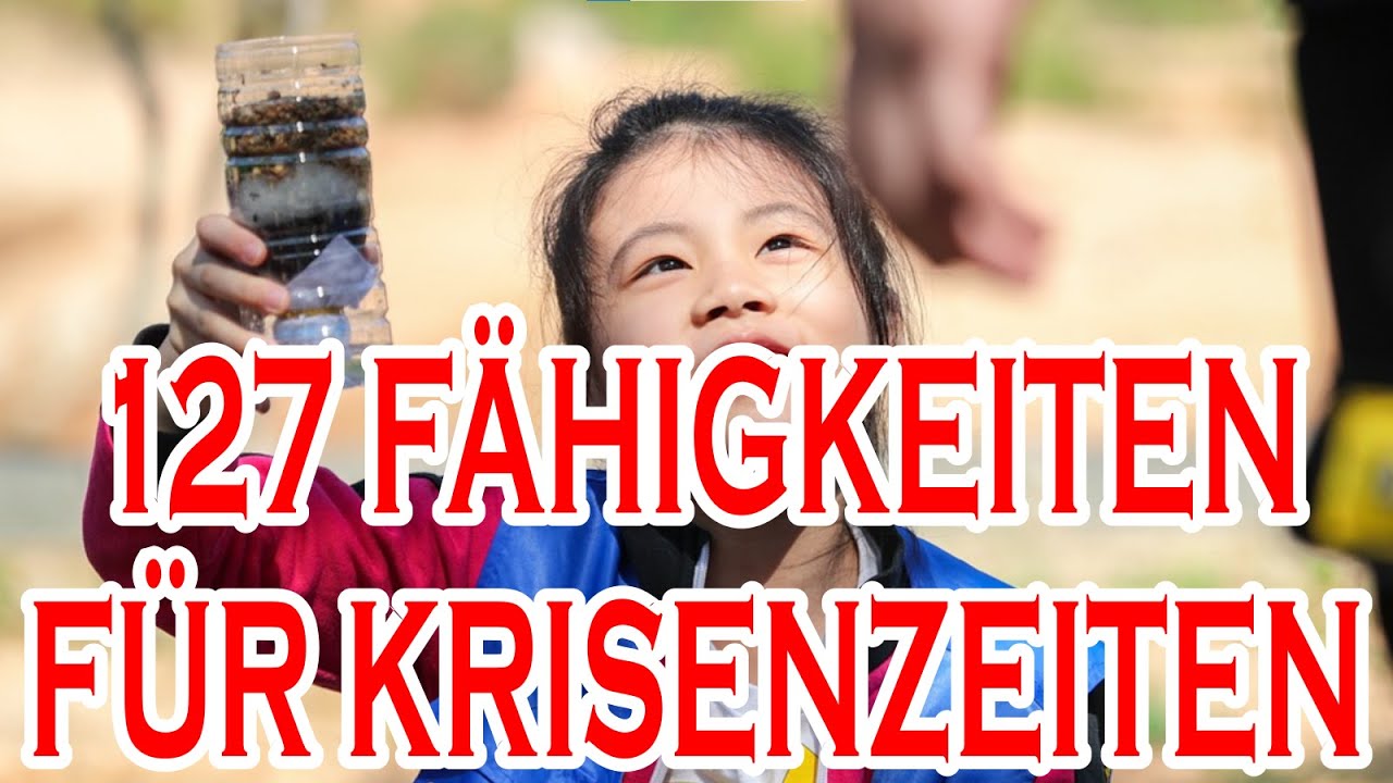 127 Fähigkeiten die in Krisenzeiten goldwert sind, Fertigkeiten für Notsituationen Krisenvorsorge