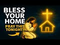 BLESS YOUR HOUSE WITH THIS PRAYER 🕊️ No Weapon Shall Prosper