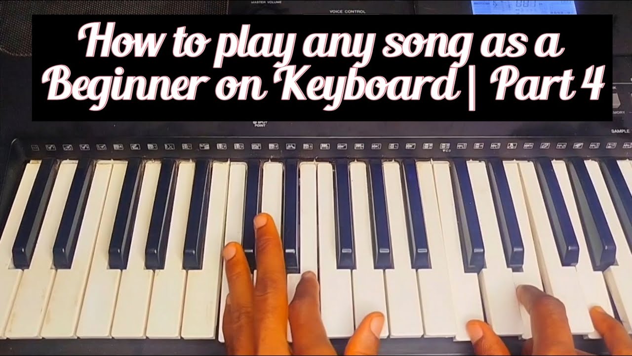How to play any song as a Beginner on Keyboard | Part 4 - YouTube