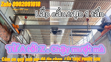 Cầu trục 1 tấn. Toàn bộ quá trình lắp cầu trục và vận hành .chạy quá mượt êm ru. CẦU TRỤC PHƯỚC SƠN
