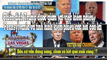 Tin nóng - Chiến dịch Trump được giám sát kiểm phiếu ở Pennsylvania và việc kiểm phiếu nơi còn lại.