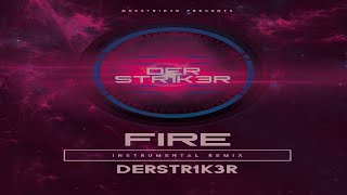 DerStr1k3r - Fire (Instrumental Remix)