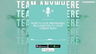 How to Give Memorable Recognition to Employees on Your Hybrid Team