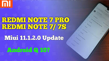 Miui 11.1.2.0 Next Update For Redmi Note 7 Pro, Redmi Note 7& Redmi Note 7S | Android Q 10 Update