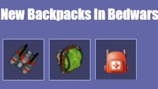 What do the New Roblox Bedwars Backpacks do?