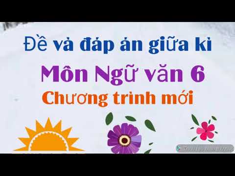 Video Đề kiểm tra giữa kì 1 môn Ngữ văn 6 chương trình mới. - youtube