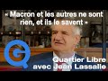 «Macron et les autres ne sont rien, et ils le savent» - Quartier Libre avec Jean Lassalle [EXTRAIT]