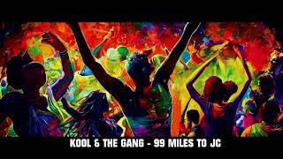 Kool &amp; the gang , 99 Miles To JC