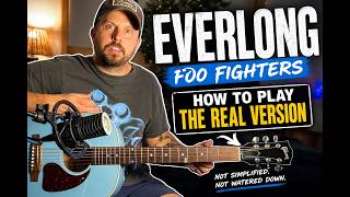 Foo Fighters - How To Play Everlong on Acoustic (Real Version, Not Simplified) A Must Know Classic!