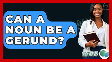 Can A Noun Be A Gerund? - The Language Library
