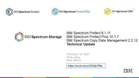 IBM Spectrum Protect 8.1.11 &  Protect Plus 10.1.7  – What’s New Technical Overview – Presentation