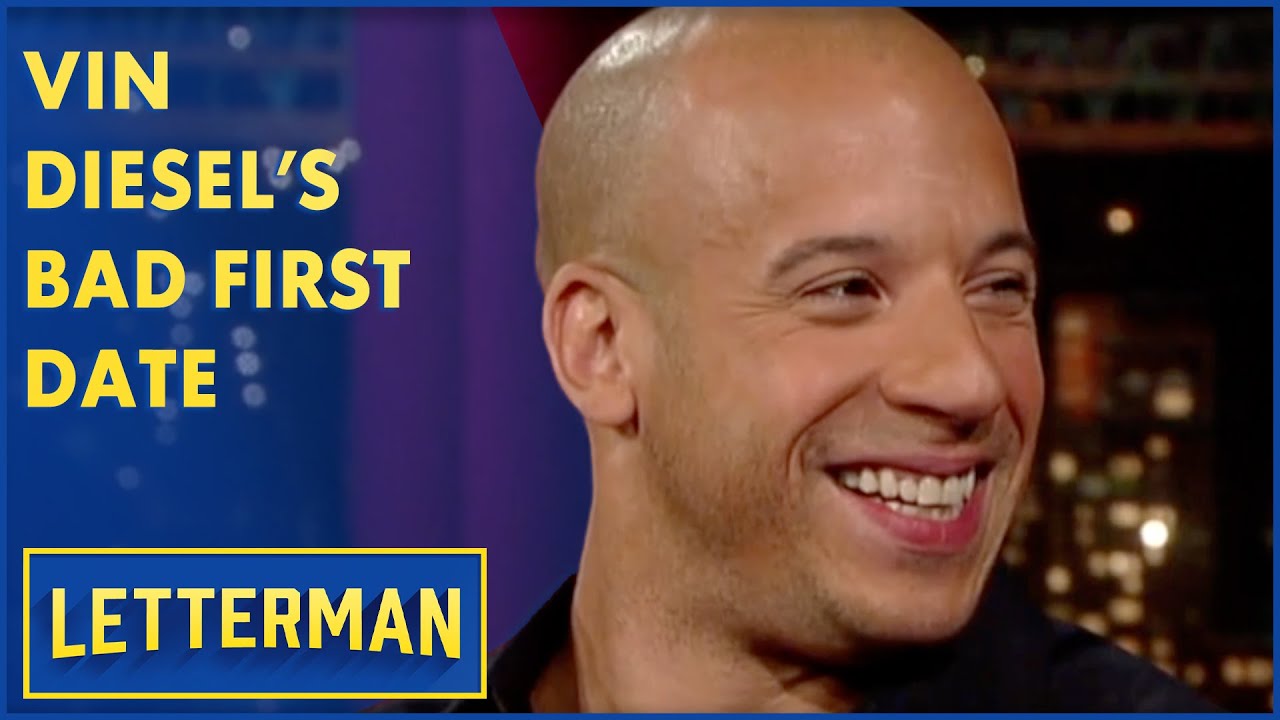 Vin Diesel s Bad First Date Letterman YouTube vin-diesel-s-bad-first-date-letterman-youtube