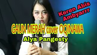 GAUN MERAH cover OQINAWA Alya Pangesty Keren Abisss