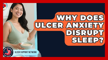 Why Does Ulcer Anxiety Disrupt Sleep? - Ulcer Support Network