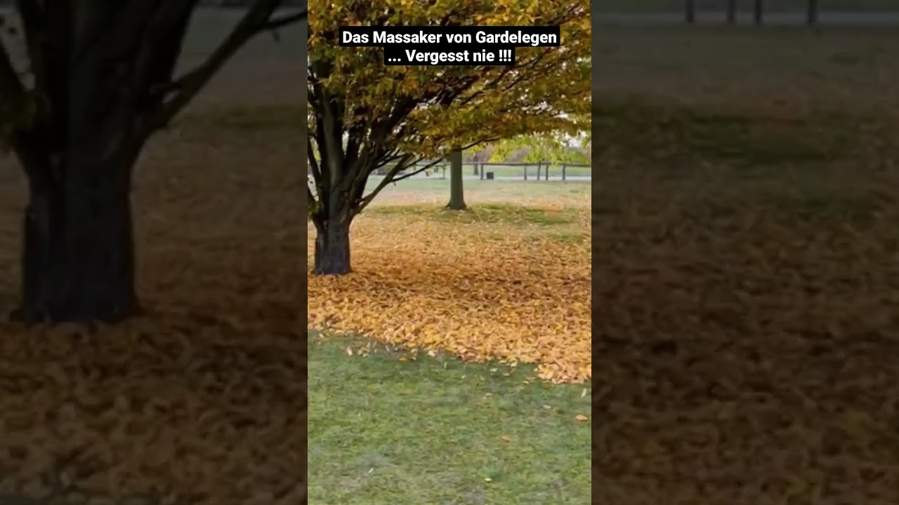 Das Massaker von Gardelegen... Vergesst nie !!! 