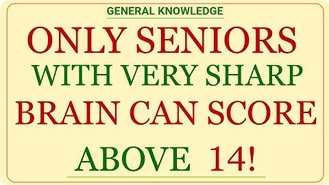 ONLY SENIORS WITH VERY SHARP BRAIN CAN SCORE ABOVE 12! | GK IQ | general knowledge quiz