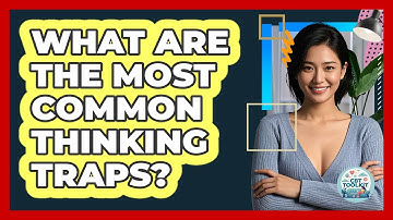 What Are The Most Common Thinking Traps?