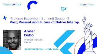 Summit Session 2 -  Past, Present and Future of Native Interop-Ander Dobo | Fluttercon USA 2024
