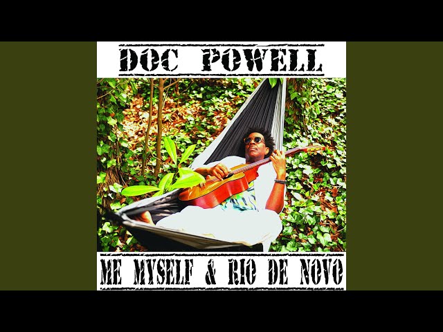 DOC POWELL - ME MYSELF AND RIO DE NOVO