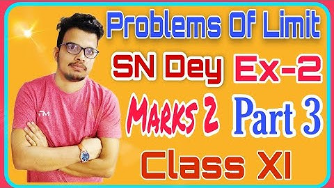 Problems of Limit;Ex-2;SN Dey;Marks- 2;(Part 3)
