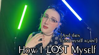 How I Lost Myself (Then Found Myself Again) | Storytime!