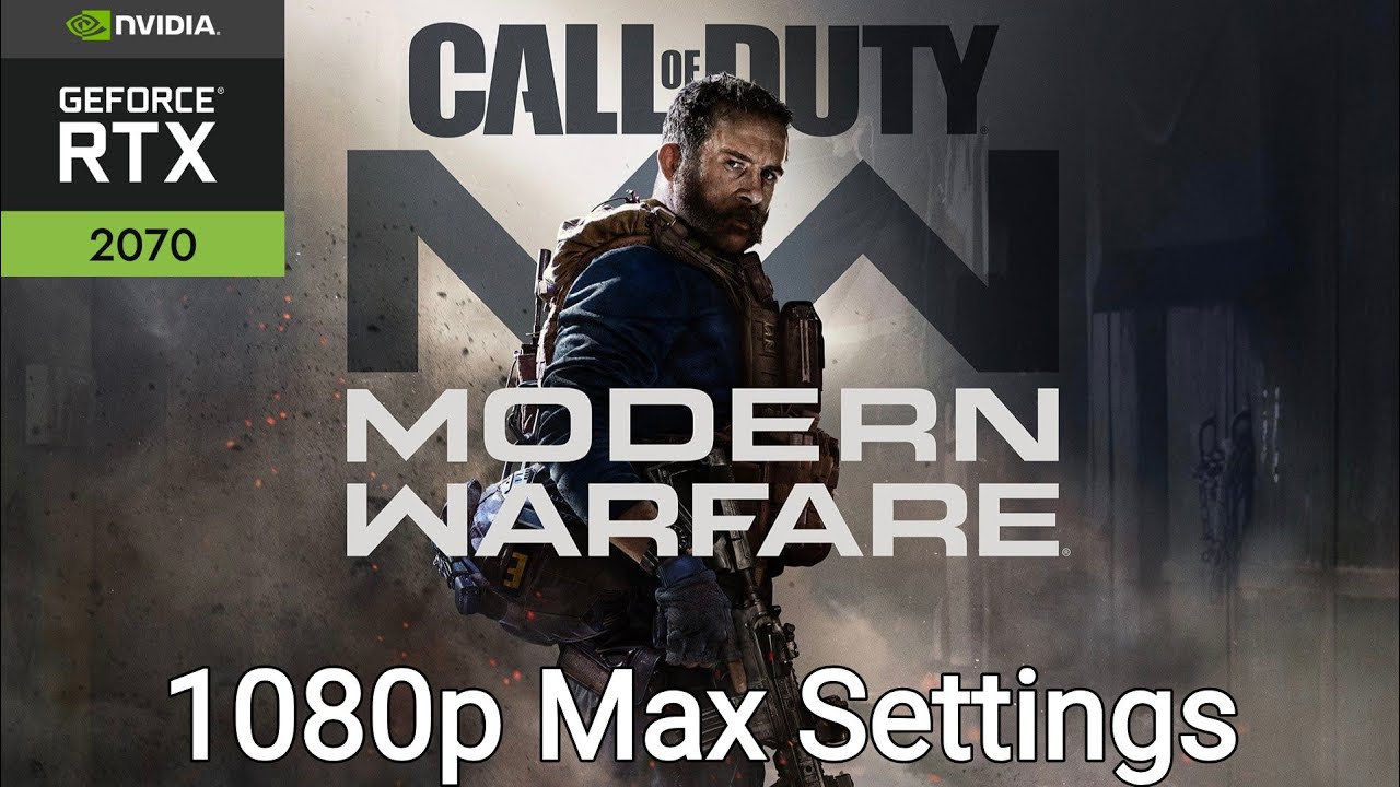 Call of Duty Modern Warfare 1080p Max Settings Benchmark RTX 2070 - YouTube
