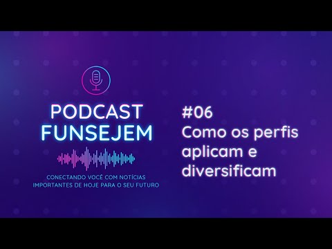 Podcast Funsejem - Episódio #6: Como os perfis aplicam e diversificam