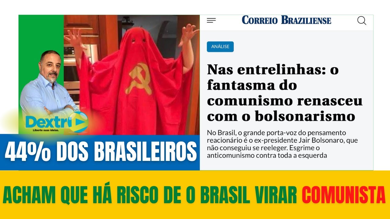 44% DOS BRASILEIROS ACHAM QUE HÁ RISCO DE O BRASIL VIRAR COMUNISTA ...