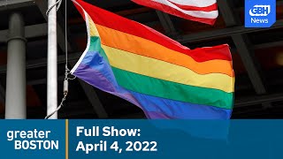 Greater Boston Full Episode: April 4, 2022