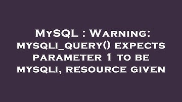 MySQL : Warning: mysqli_query() expects parameter 1 to be mysqli, resource given