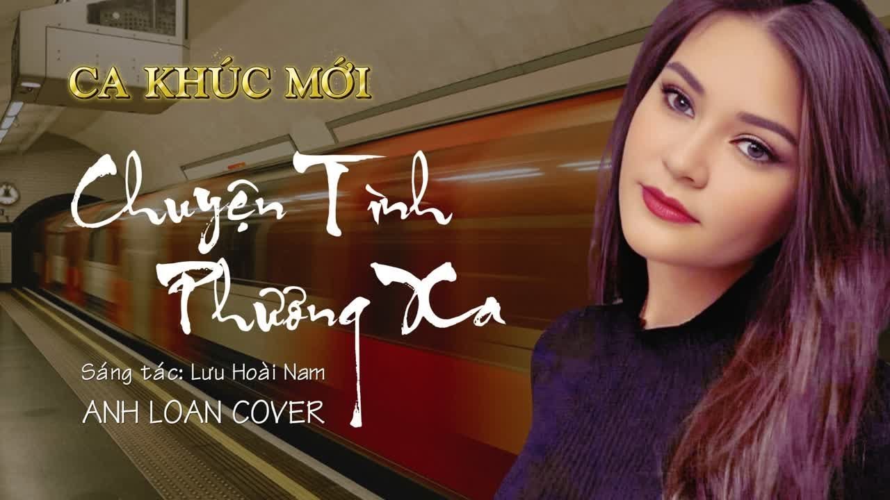 CHUYỆN TÌNH PHƯƠNG XA ♪ Anh Loan Cover ( St Lưu Hoài Nam ) Lyrics Video