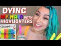 DYING MY HAIR WITH HIGHLIGHTERS!