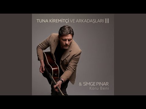 Tuna Kiremitçi & Simge Pınar - Koru Beni (Tuna Kiremitçi ve Arkadaşları, Vol. 3)