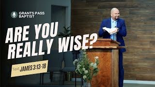 Demonic Wisdom vs Heavenly Wisdom — James 3:13-18 — sermon from Grants Pass Baptist Church