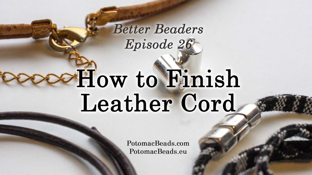 Better Beader Episode 26 - How to Finish Leather Cord 