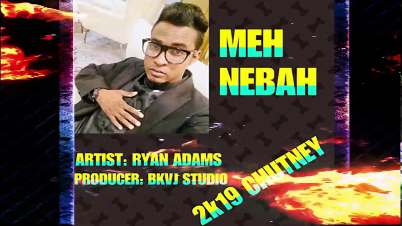 Ryan Adams - Meh Neighbor (2019 Guyana Chutney)